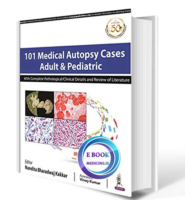 دانلود کتاب 101 Medical Autopsy Cases Adult & Pediatric With Complete PathologicalClinical Details and Review of Literature 1st2020 (ORIGINAL PDF)